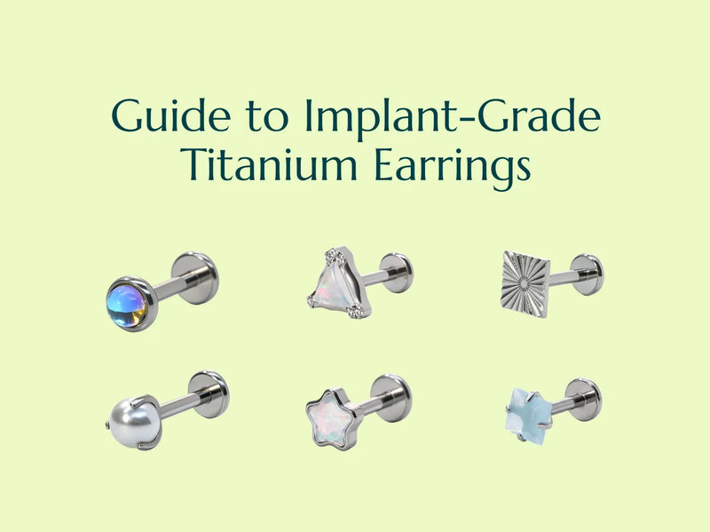 Guide to Implant-Grade Titanium Earrings: Benefits, Styles & Care